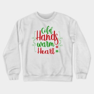 Christmas 17 - Cold hands warm heart Crewneck Sweatshirt